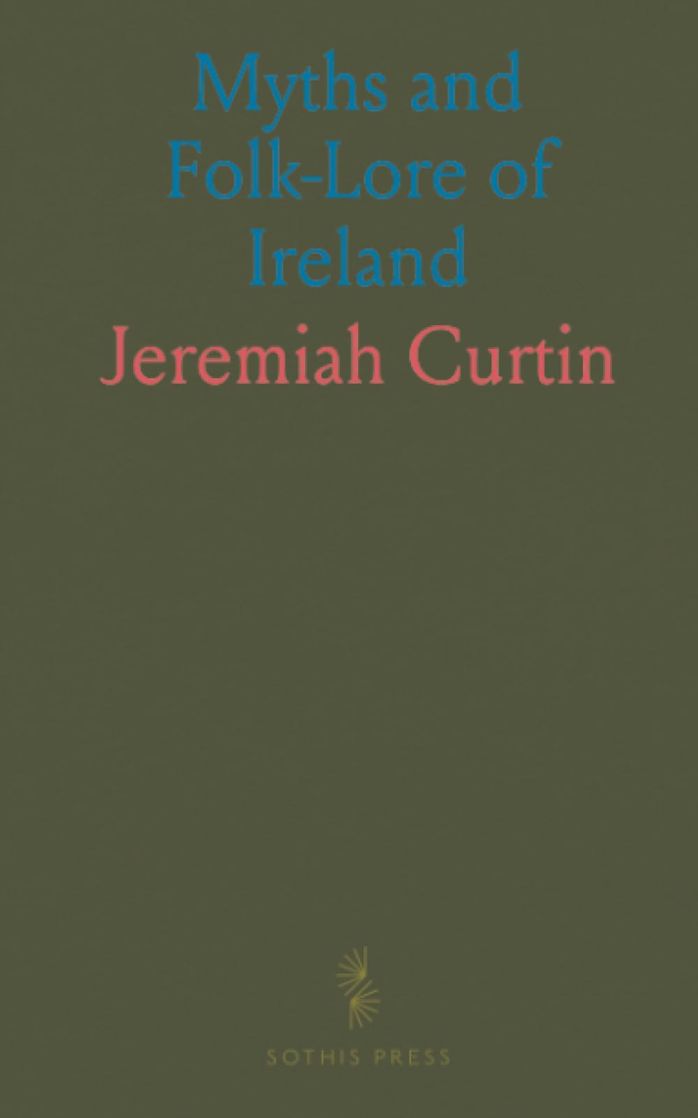 Myths and Folk-Lore of Ireland