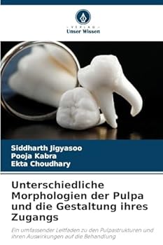Unterschiedliche Morphologien der Pulpa und die Gestaltung ihres Zugangs