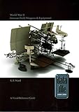 World War II German Field Weapons & Equipment: A Visual Reference Guide (Datafile 1939-45)