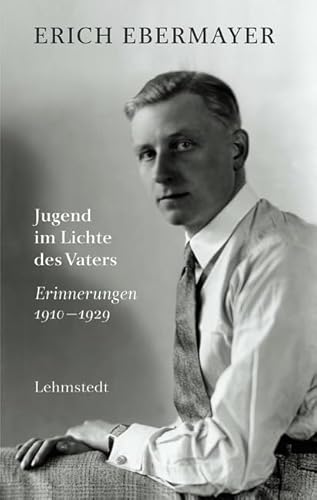 Lehmstedt Verlag - Jugend im Lichte des Vaters: Erinnerungen 1910-1929