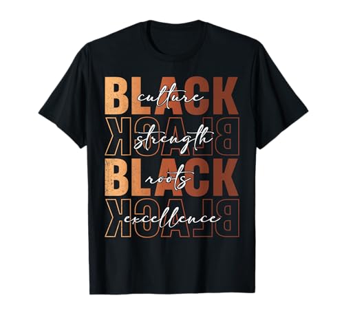 Black Culture Strength Roots Excellence Black History Month T-Shirt