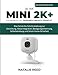 Blink Mini 2K+ (Aktualisierter Leitfaden) Für Anfänger und Senioren einfach gemacht: Eine Schritt - für - Schritt - Anleitung zur Einrichtung, Alexa ... Fehlerbehebung und Smart - Home - Sicherheit