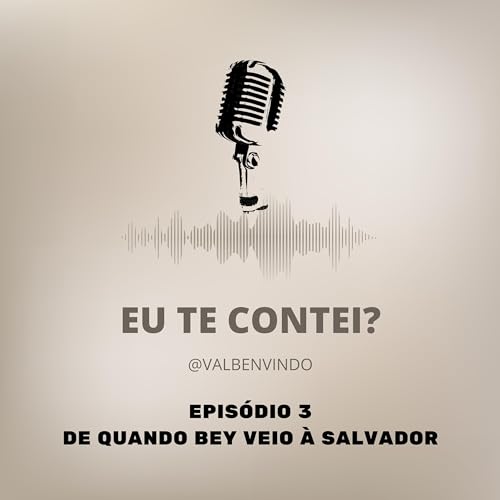 De quando Bey veio &agrave; Salvador