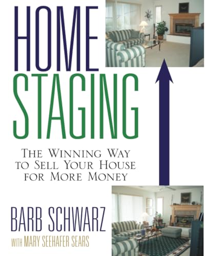 Home Staging: The Winning Way to Sell Your House for More Money
