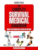 THE COMPLETE SURVIVAL MEDICINE HANDBOOK 2025/2026: What To Do When Help Is Not on The Way: A Comprehensive Guide to Emergency Medical Preparedness, ... Strategies for Any Crisis Situations B0F5QYSD78 Book Cover