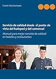  Servicio de calidad desde el punto de vista del huésped y del comensal: Manual para mejor servicio de calidad en hoteles y restaurantes