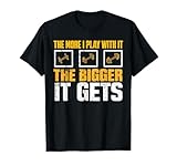 The More I Play With it the Bigger it Gets Gym Muscles Joke T-Shirt