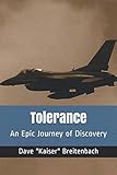 Tolerance: An Epic Journey of Discovery (Part 1)