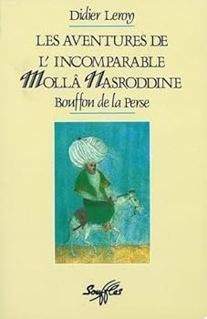 Paperback Les Aventures de l'incomparable Mollâ Nasroddine: bouffon de la Perse [French] Book