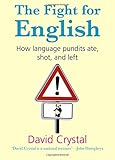  The Fight for English: How language pundits ate, shot, and left