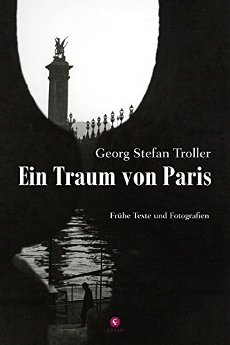 Ein Traum von Paris: Frühe Texte und Fotografien Ein Traum von Paris: Frühe Texte und Fotografien