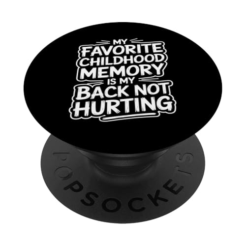 My Favorite Childhood Memory Is My Back Not Hurting Jokes PopSockets PopGrip Adhesivo