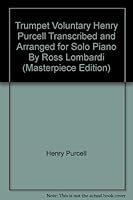 Trumpet Voluntary Henry Purcell Transcribed and Arranged for Solo Piano By Ross Lombardi B005U9YMIM Book Cover