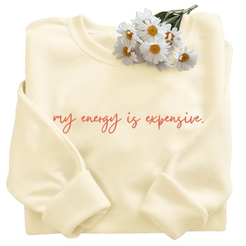 My Energy Is Expensive Sweatshirt My Energy Is Expensive Shirt