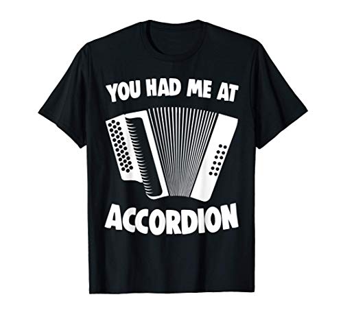 You Had Me At Accordion Tee Shirt Funny Music Love Gift Camiseta