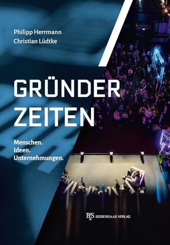 Gründer-Zeiten: Menschen. Ideen. Unternehmungen.