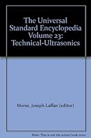 The Universal Standard Encyclopedia Volume 23: Technical-Ultrasonics B000NPXAU4 Book Cover
