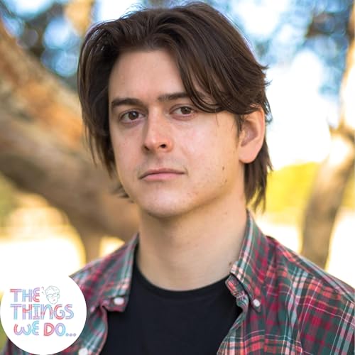 The Things We Do... - Interview with Lachlan Crosweller