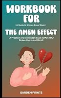 Workbook for The Amen Effect By Sharon Brous: A Practical Ancient Wisdom Guide to Mend our Broken Hearts and World B0CVHN5HRC Book Cover