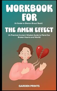 Paperback Workbook for The Amen Effect By Sharon Brous: A Practical Ancient Wisdom Guide to Mend our Broken Hearts and World Book