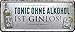 Produktbild Blechschilder Lustiger Alkohol Gin Trink Spruch: Tonic OHNE Alkohol IST GINLOS! Deko Humor Türschild Metallschild Schild Witziges Geschenk zum Geburtstag oder Weihnachten 28x12 cm