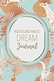  Woodland Magic Dream Journal - Notebook And Diary For Recording Dream Interpretations: Compact Bedside Table Size, 100 Lined pages, Perfect Gift For Women, Girls, Men, and Kids