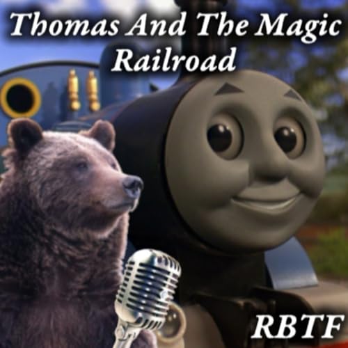 RBTF: Thomas And The Magic Railroad