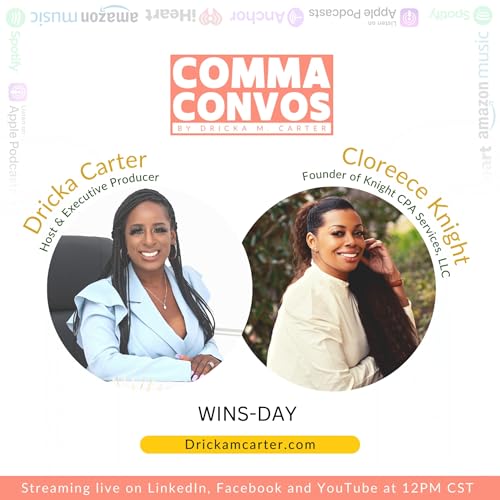 Episode #74 Comma Convos with Dricka Carter featuring Cloreece Knight, CPA