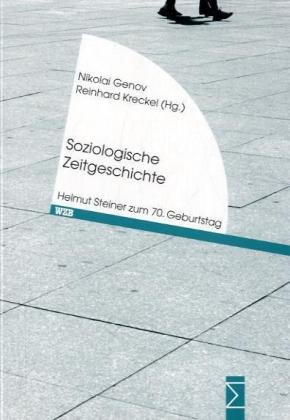 Soziologische Zeitgeschichte: Helmut Steiner Zum 70. Geburtstag (German Edition)