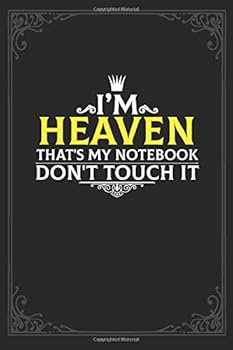 I'm Heaven That's My Notebook Don't Touch It : Lined Notebook / Journal Gift, 121 Pages Soft Cover, Matte Finish / Best Gift for Heaven