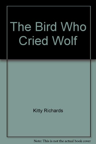 The Bird Who Cried Wolf B000HZIHRG Book Cover