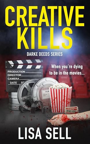 Creative Kills: Things can turn deadly when you’re dying to be in the movies (Darke Deeds Mystery...