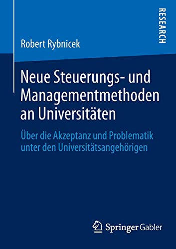Neue Steuerungs- und Managementmethoden an Universitäten: Über die Akzeptanz und Problematik unter Neue Steuerungs- und Managementmethoden an Universitäten: Über die Akzeptanz und Problematik unter
