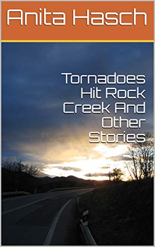 Tornadoes Hit Rock Creek And Other Stories Tornadoes Hit Rock Creek And Other Stories