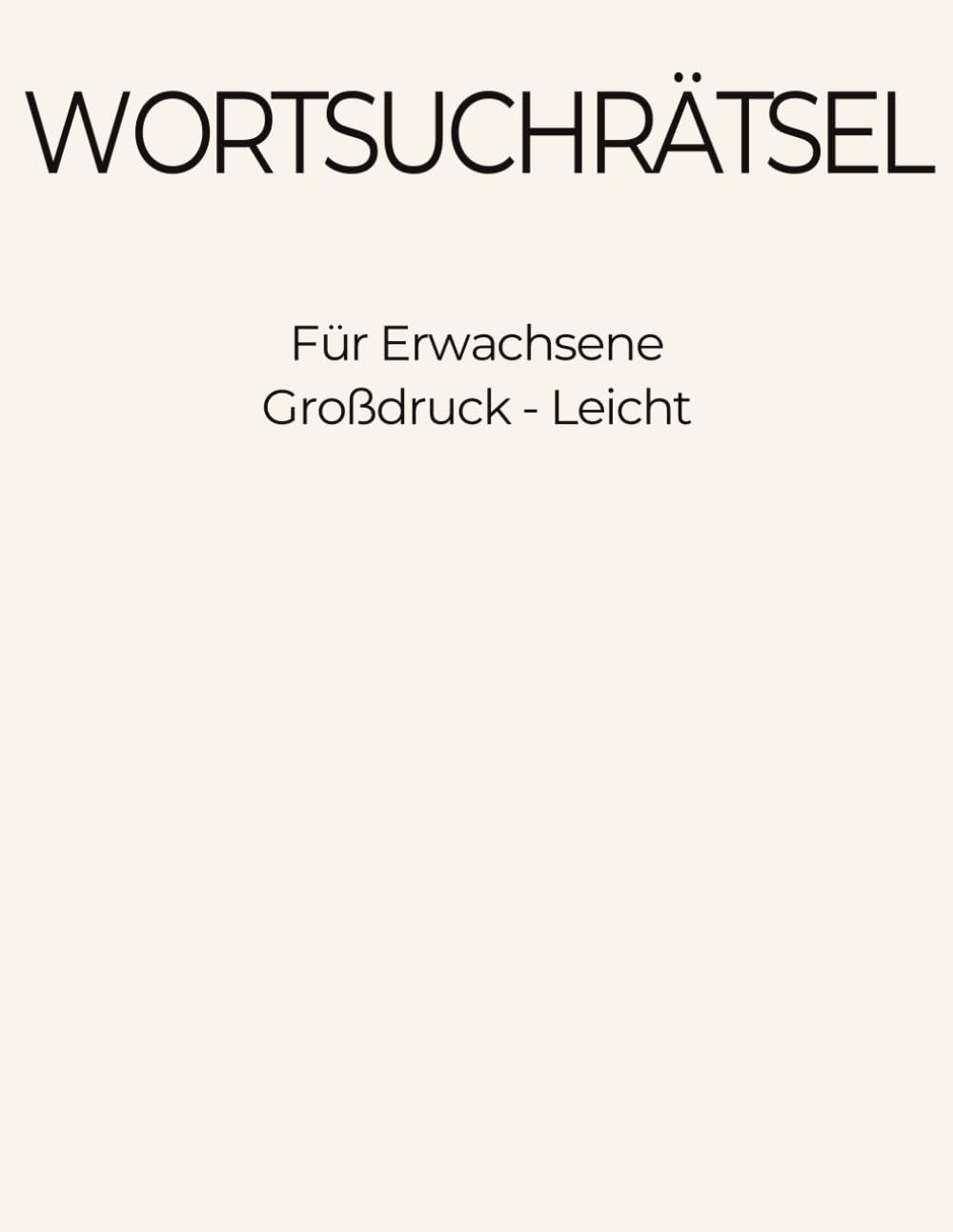 Wortsuchrätsel für Erwachsene: Großdruck - Leicht - Entspannende Wortsuche