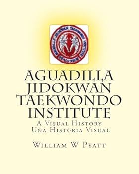 Paperback Aguadilla Jidokwan Taekwondo Institute: A Visual History / Una Historia Visual Book