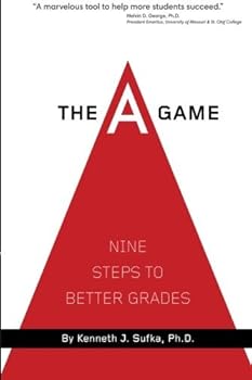 Paperback The A Game: Nine Steps to Better Grades by Kenneth J. Sufka Ph.D. (2011-07-01) Book