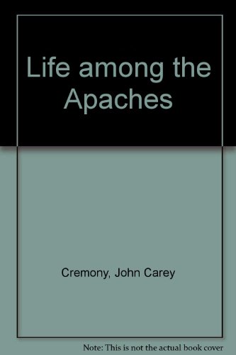 Life among the Apaches B0007F0EH2 Book Cover