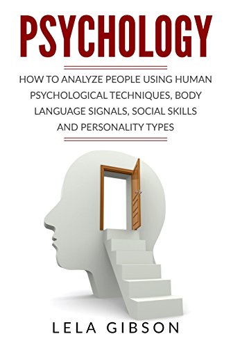 Psychology: How To Analyze People Using Human Psychological Techniques, Body Language Signals, Social Skills And Personality Types image 3