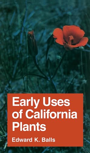 Early Uses of California Plants (Volume 10) (California Natural History Guides)