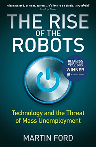 The Rise Of The Robots: technology and the threat of mass unemployment