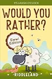 it's laugh o'clock - would you rather? eww! edition: a hilarious and interactive question game book for boys and girls ages 6, 7, 8 , 9, 10, 11 years old