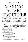 Making Music Together: From Tanglewood to Boston to Philadelphia and Beyond
