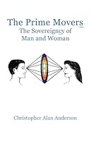 The Prime Movers: The Sovereigncy of Man and Woman 1622878930 Book Cover