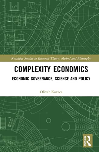 Complexity Economics (Routledge Studies in Economic Theory, Method and Philosophy)