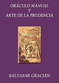 Oráculo manual y arte de la prudencia. Con notas aclaratorias.