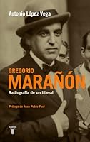 Gregorio Maranon: Radiografia de Un Liberal 8430607943 Book Cover
