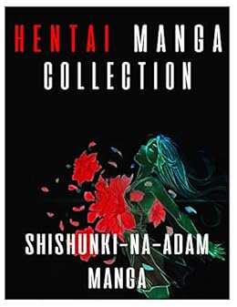 Amazon Com Hentai Manga Collections Shishunkinnaadam Seinen Adult Ecchi Smut Comedy Fantasy Supernatural Romance Manga Ebook Talbot Martin Kindle Store