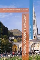 Santoral Católico Marzo: Vidas Inspiradoras y Ejemplos de Fe (Spanish Edition) B0CXJ23325 Book Cover