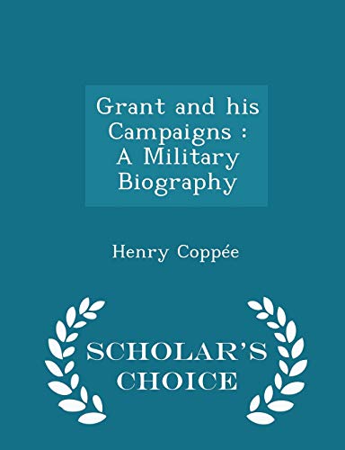 Grant and His Campaigns: A Military Biography -... 1298344751 Book Cover